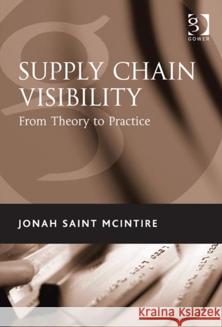 Supply Chain Visibility: From Theory to Practice McIntire, Jonah Saint 9781472413468 Ashgate Publishing Limited - książka