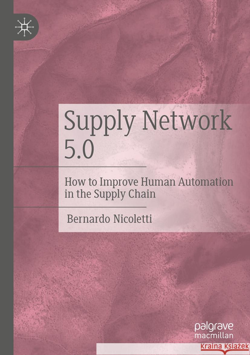 Supply Network 5.0: How to Improve Human Automation in the Supply Chain Bernardo Nicoletti 9783031220340 Palgrave MacMillan - książka