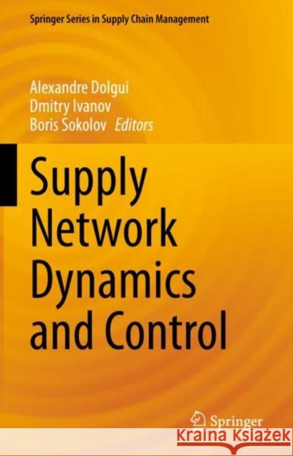 Supply Network Dynamics and Control Alexandre Dolgui Dmitry Ivanov Boris Sokolov 9783031091780 Springer - książka