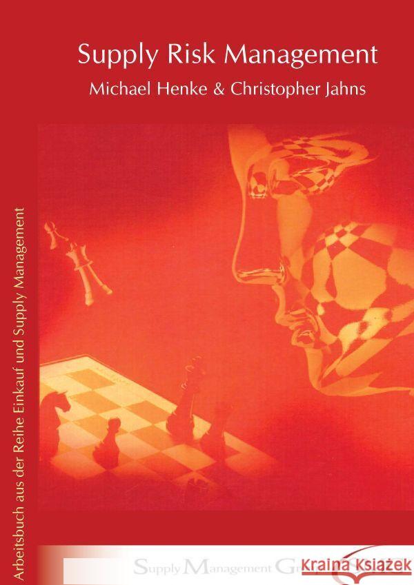 Supply Risk Management: Arbeitsbuch Aus Der Reihe Einkauf Und Supply Management Der Supply Management Groupo Christopher Jahns Michael Henke 9783896733269 Duncker & Humblot - książka
