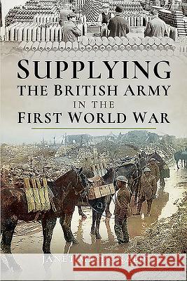 Supplying the British Army in the First World War Janet MacDonald 9781526725370 Pen & Sword Military - książka