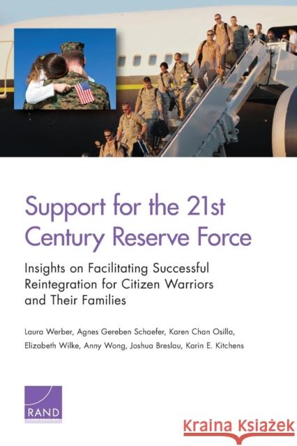 Support for the 21st-Century Reserve Force: Insights to Facilitate Successful Reintegration for Citizen Warriors and Their Families Werber, Laura 9780833081384 RAND Corporation - książka