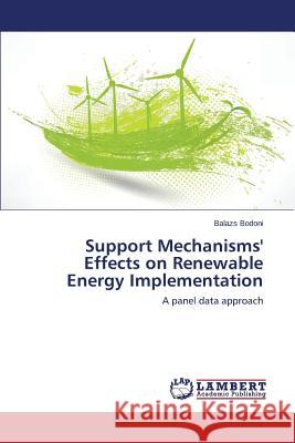 Support Mechanisms' Effects on Renewable Energy Implementation Bodoni Balazs 9783659673603 LAP Lambert Academic Publishing - książka