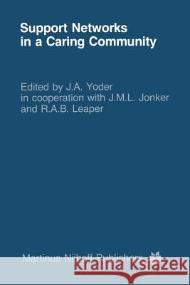 Support Networks in a Caring Community: Research and Policy, Fact and Fiction Yoder, J. a. 9789401087742 Springer - książka