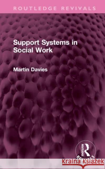 Support Systems in Social Work Martin Davies 9781032564883 Taylor & Francis Ltd - książka