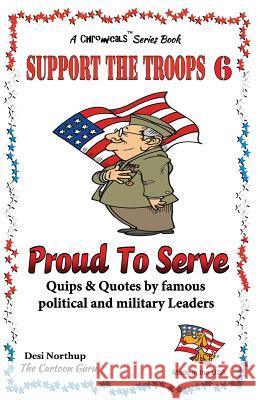 Support the Troops 6 - Proud To Serve: Proud to be an American in Black + White Northup, Desi 9781490468303 Createspace - książka