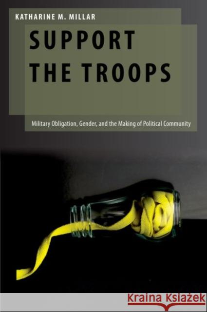 Support the Troops: Military Obligation, Gender, and the Making of Political Community Millar, Katharine M. 9780197642337 Oxford University Press Inc - książka