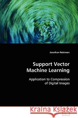 Support Vector Machine Learning Jonathan Robinson 9783639100006 VDM Verlag - książka