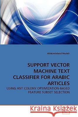 Support Vector Machine Text Classifier for Arabic Articles Abdelwadood Mesleh 9783639271416 VDM Verlag - książka