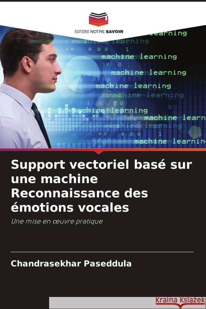 Support vectoriel bas? sur une machine Reconnaissance des ?motions vocales Chandrasekhar Paseddula 9786206959649 Editions Notre Savoir - książka