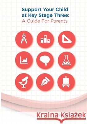 Support Your Child at Key Stage Three: A Guide for Parents Sylvia Edwards 9781716719448 Lulu.com - książka