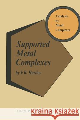 Supported Metal Complexes: A New Generation of Catalysts F.R. Hartley 9789401088176 Springer - książka