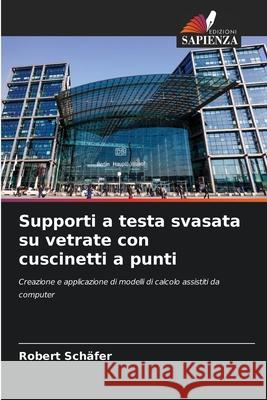 Supporti a testa svasata su vetrate con cuscinetti a punti Schäfer, Robert 9786208995638 Edizioni Sapienza - książka