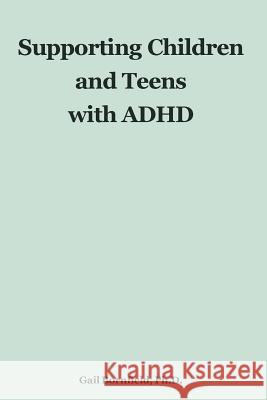 Supporting Children and Teens with ADHD Gail Bornfiel 9781515319351 Createspace - książka