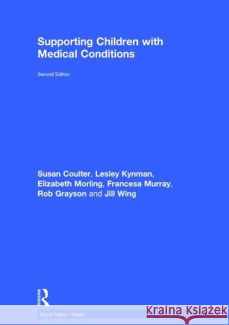 Supporting Children with Medical Conditions  9781138914896 Taylor & Francis Group - książka