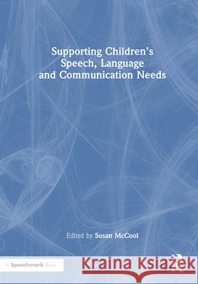 Supporting Children's Speech, Language and Communication Needs Susan McCool 9781041138167 Routledge - książka