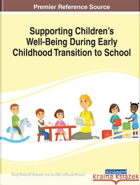 Supporting Children's Well-Being During Early Childhood Transition to School Sanja Tatalovi Jennifer Locasale-Crouch 9781799844358 Information Science Reference - książka