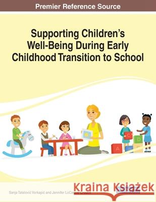 Supporting Children's Well-Being During Early Childhood Transition to School Sanja Tatalovi Jennifer Locasale-Crouch 9781799855880 Information Science Reference - książka