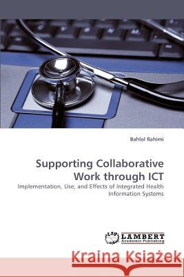 Supporting Collaborative Work through ICT Rahimi, Bahlol 9783838337142 LAP Lambert Academic Publishing AG & Co KG - książka