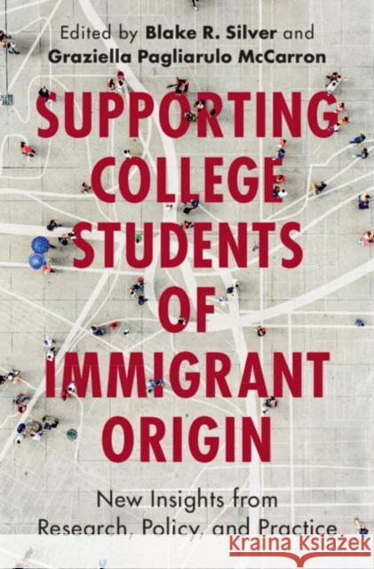 Supporting College Students of Immigrant Origin  9781009408257 Cambridge University Press - książka