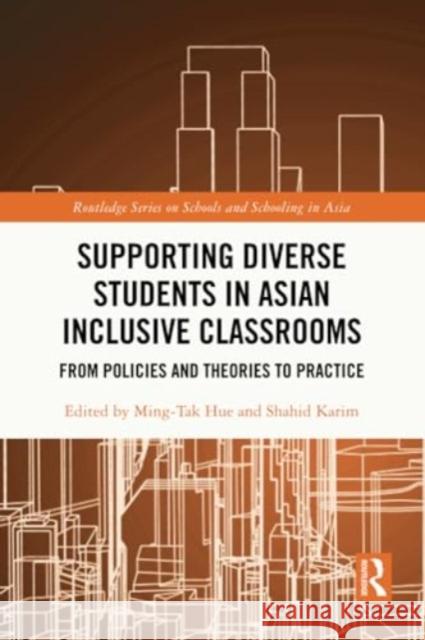 Supporting Diverse Students in Asian Inclusive Classrooms: From Policies and Theories to Practice Ming-Tak Hue Shahid Karim 9781032021720 Routledge - książka