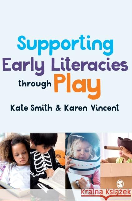 Supporting Early Literacies through Play Smith, Kate 9781526487391 Sage Publications Ltd - książka