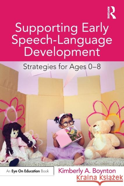 Supporting Early Speech-Language Development: Strategies for Ages 0-8 Kimberly A. Boynton 9780367540654 Routledge - książka