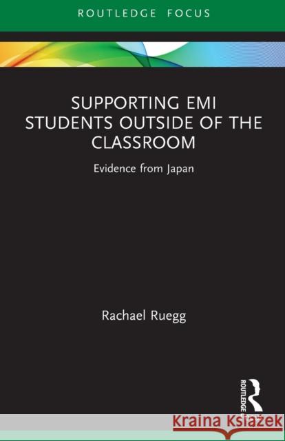 Supporting EMI Students Outside of the Classroom: Evidence from Japan Rachael Ruegg 9780367563974 Routledge - książka