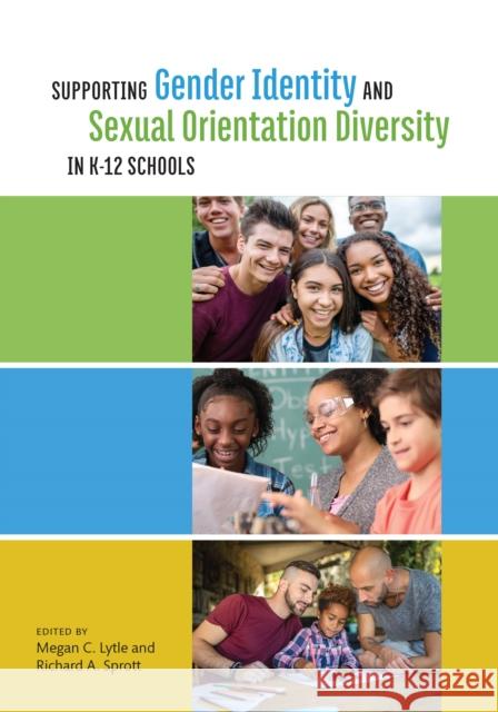 Supporting Gender Identity and Sexual Orientation Diversity in K-12 Schools Lytle, Megan C. 9781433832956 American Psychological Association (APA) - książka