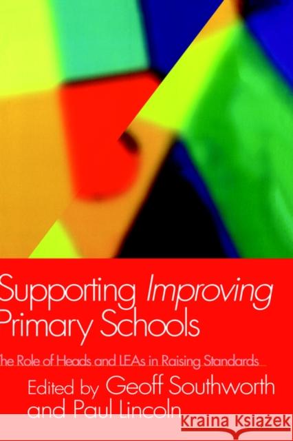 Supporting Improving Primary Schools: The Role of Schools and Leas in Raising Standards Lincoln, Paul 9780750710145 Falmer Press - książka