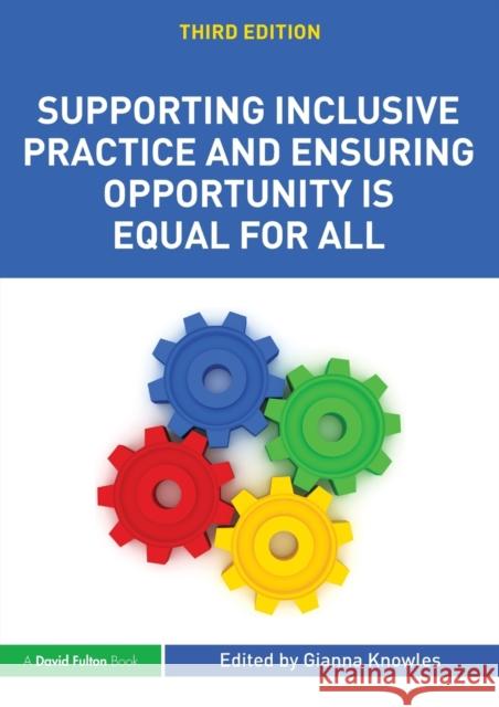 Supporting Inclusive Practice and Ensuring Opportunity Is Equal for All: Third Edition Knowles, Gianna 9781138674387 Routledge - książka