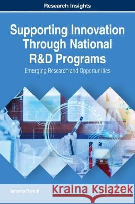 Supporting Innovation Through National R&D Programs: Emerging Research and Opportunities Porath, Amiram 9781522536529 Business Science Reference - książka
