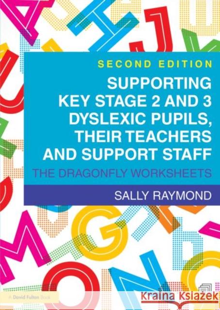Supporting Key Stage 2 and 3 Dyslexic Pupils, Their Teachers and Support Staff: The Dragonfly Worksheets Sally Raymond   9781138774629 Taylor and Francis - książka
