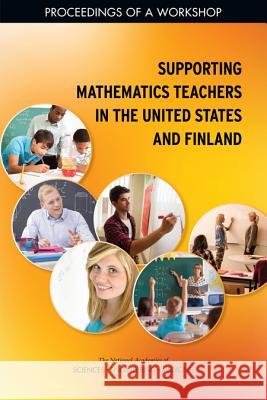 Supporting Mathematics Teachers in the United States and Finland: Proceedings of a Workshop National Academies of Sciences Engineeri Policy and Global Affairs                Board on International Scientific Orga 9780309465892 National Academies Press - książka