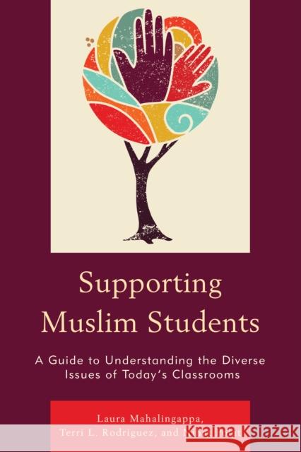 Supporting Muslim Students: A Guide to Understanding the Diverse Issues of Today's Classrooms Laura Mahalingappa Terri Rodriguez Nihat Polat 9781475832945 Rowman & Littlefield Publishers - książka