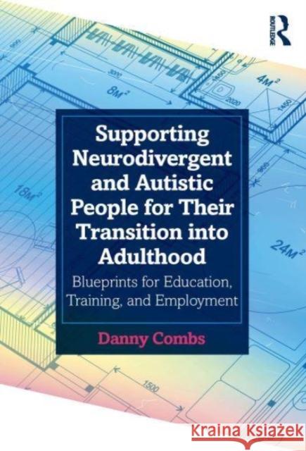 Supporting Neurodivergent and Autistic People for Their Transition into Adulthood Danny Combs 9781032394916 Taylor & Francis Ltd - książka