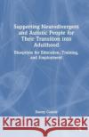 Supporting Neurodivergent and Autistic People for Their Transition into Adulthood Danny Combs 9781032406152 Taylor & Francis Ltd