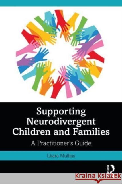 Supporting Neurodivergent Children and Families Lhara Mullins 9781032593944 Taylor & Francis Ltd - książka