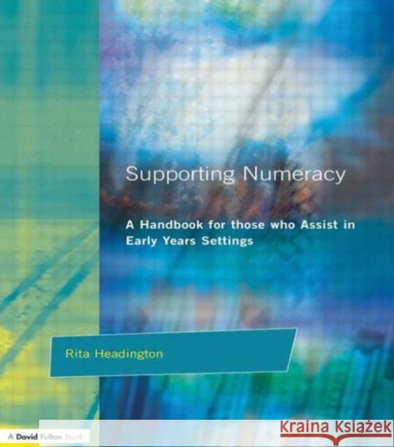 Supporting Numeracy: A Handbook for those who Assist in Early Years Settings Headington, Rita 9781853466311 David Fulton Publishers, - książka