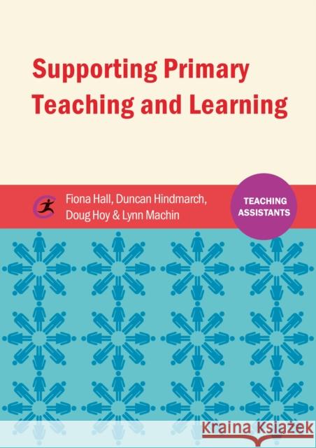 Supporting Primary Teaching and Learning: Teaching Assistants Lynn Machin 9781909682894 Critical Publishing Ltd - książka