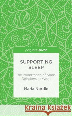 Supporting Sleep: The Importance of Social Relations at Work Nordin, M. 9781137437846 Palgrave Pivot - książka