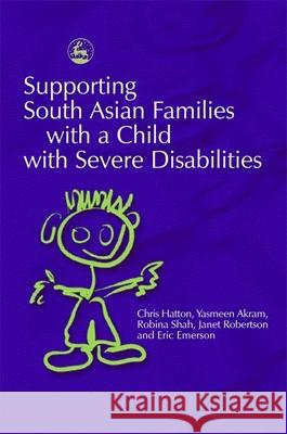 Supporting South Asian Families with a Child with Severe Disabilities Chris Hatton 9781843101611 Jessica Kingsley Publishers - książka