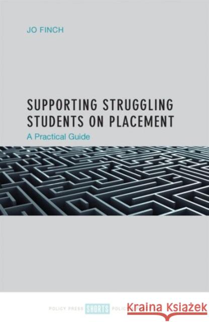 Supporting Struggling Students on Placement: A Practical Guide Jo Finch 9781447328735 Policy Press - książka