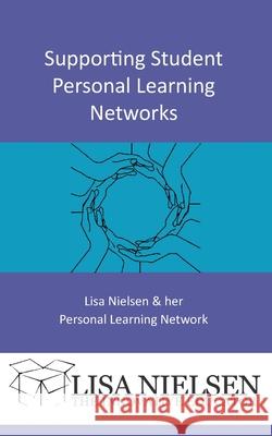 Supporting Student Personal Learning Networks Lisa Nielsen 9781632330857 Berry Street Books - książka