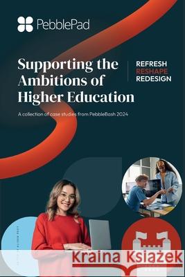 Supporting the Ambitions of Higher Education: A collection of case studies from PebbleBash 2024 Alison Poot 9780956564177 Pebble Learning Ltd - książka