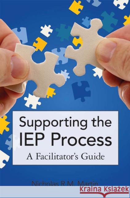 Supporting the IEP Process: A Facilitator's Guide Martin, Nicholas 9781598571141 Brookes Publishing Company - książka