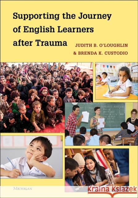 Supporting the Journey of English Learners After Trauma Custodio, Brenda 9780472037971 The University of Michigan Press - książka