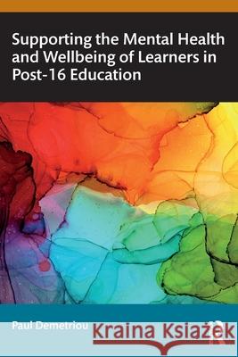 Supporting the Mental Health and Wellbeing of Learners in Post-16 Education Paul Demetriou 9781032543369 Routledge - książka