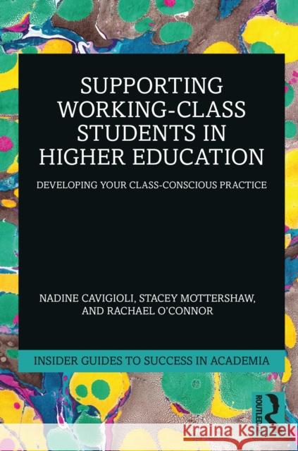Supporting Working Class Students in Higher Education: Developing Your Class-Conscious Practice Rachael O'Connor 9781032587974 Routledge - książka