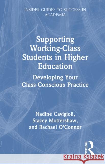 Supporting Working Class Students in Higher Education: Developing Your Class-Conscious Practice Rachael O'Connor 9781032587981 Routledge - książka